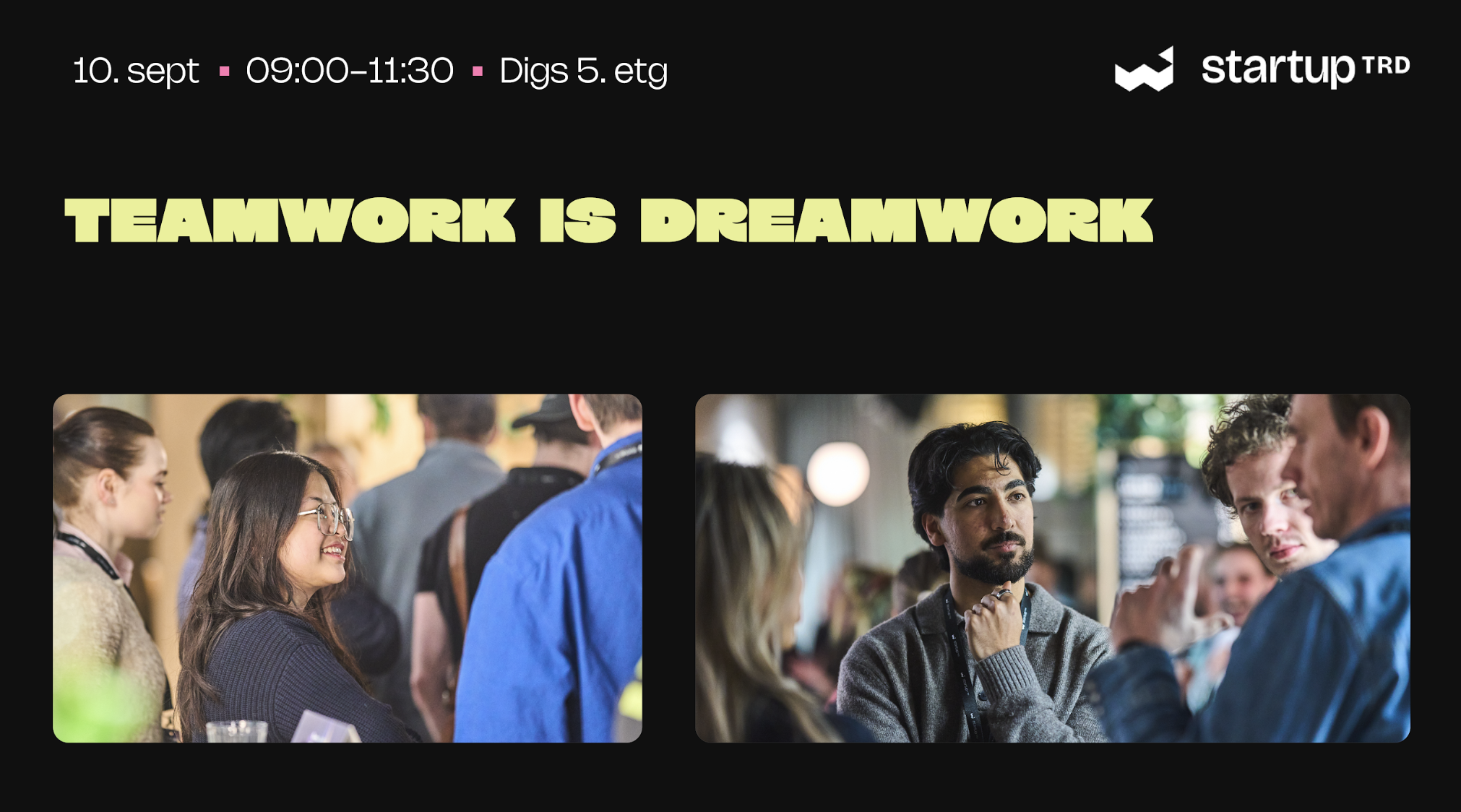 Event banner with the slogan 'TEAMWORK IS DREAMWORK' and startup logo on a black backdrop; below are two rounded-corner photos of people talking at a conference.